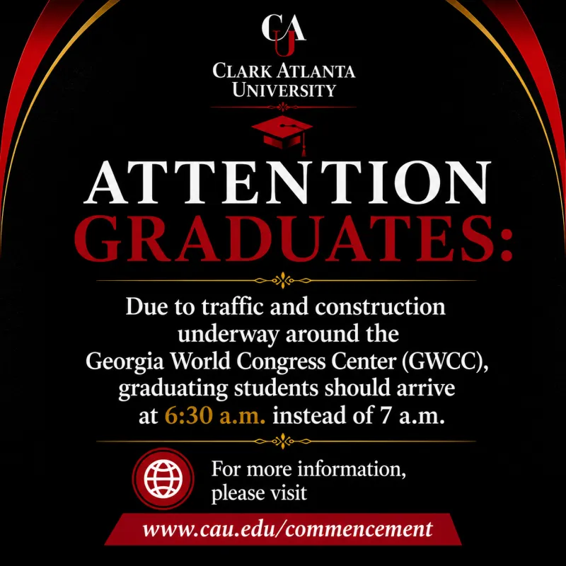 Clark Atlanta University announcement for graduates to arrive earlier due to traffic.